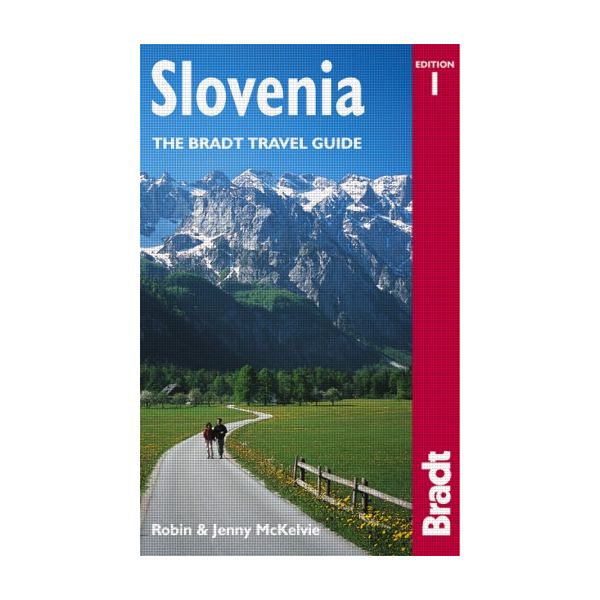 SLOVENIA: The Bradt Travel Guide.