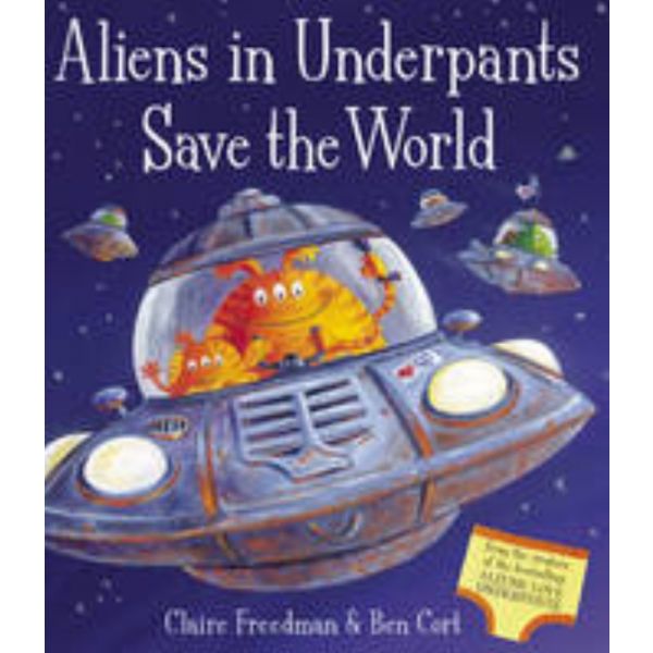 ALIENS IN UNDERPANTS SAVE THE WORLD.