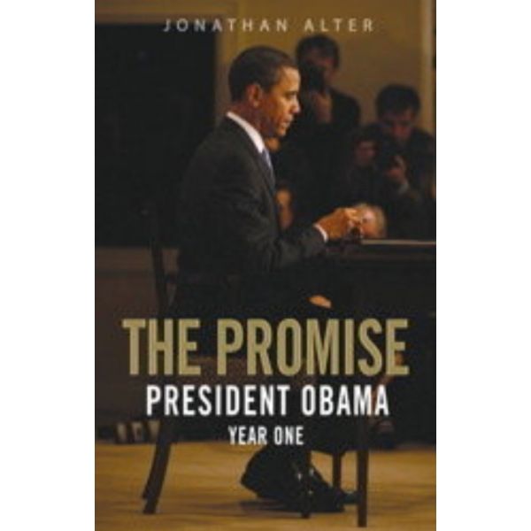 THE PROMISE. PRESIDENT OBAMA, YEAR ONE