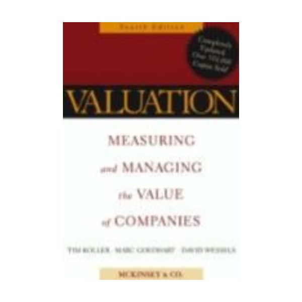 VALUATION: Measuring and Managing the Value of C