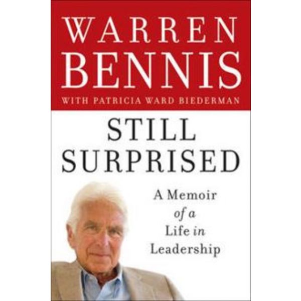 STILL SURPRISED: A Memoir Of A Life In Leadershi