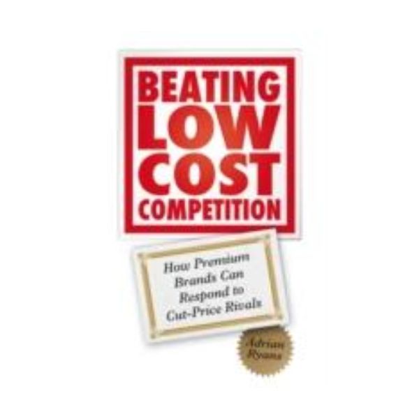 BEATING LOW COST COMPETITION: How Premium Brands