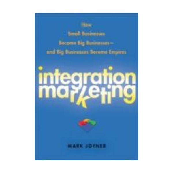 INTEGRATION MARKETING. (Mark Joyner), HB, “Wiley