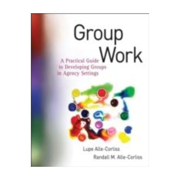 GROUP WORK: A Practical Guide to Developing Grou