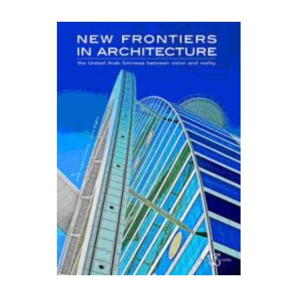 NEW FRONTIERS IN ARCHITECTURE: The United Arab E