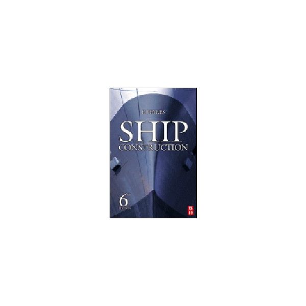 SHIP CONSTRUCTION. 6th ed. (D.Eyres)