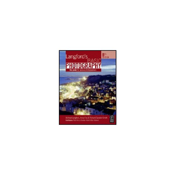 LANGFORD`S BASIC PHOTOGRAPHY. 8th ed. “Elsevier“