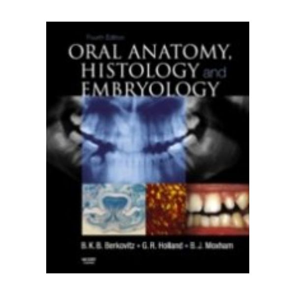 ORAL ANATOMY, HISTOLOGY AND EMBRYOLOGY. 4th ed.