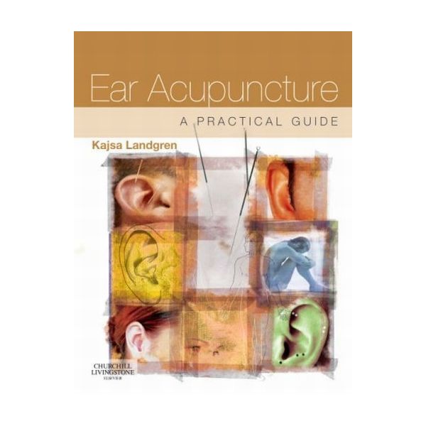 EAR ACUPUNCTURE: A Pracrical Guide. (Kajsa Landg