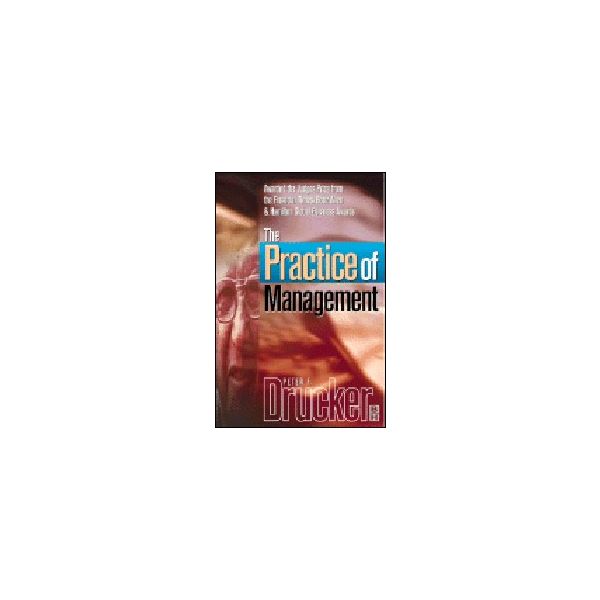 PRACTICE OF MANAGEMENT_THE. (P.F.Drucker), PB, “