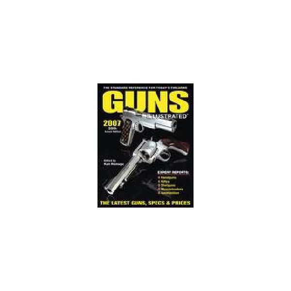 GUNS ILLUSTRATED. 39 th ed. 2007. (K.Ramage), PB
