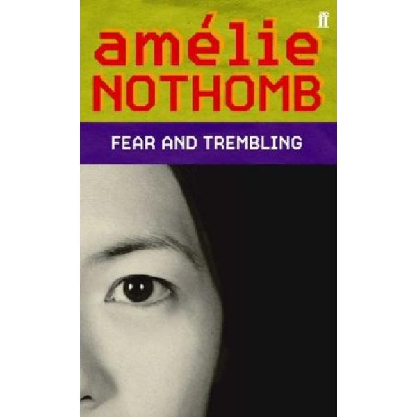 FEAR AND TREMBLING. (Amelie Nothomb), “ff“