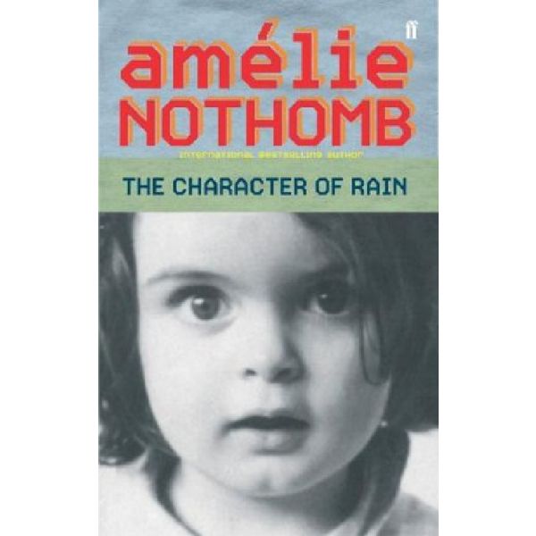 CHARACTER OF RAIN_THE. (Amelie Nothomb), “ff“