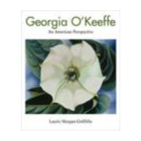 GEORGIA O`KEEFFE: An American Perspective. (Laur
