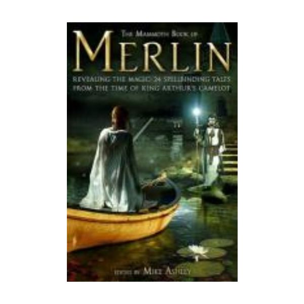 MAMMOTH BOOK OF MERLIN_THE. (Mike Ashley)