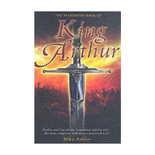 MAMMOTH BOOK OF KING ARTHUR_THE. (Mike Ashley)