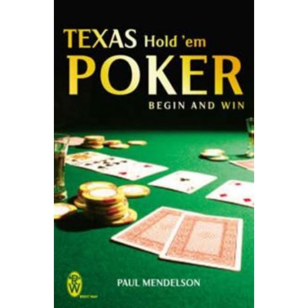 TEXAS HOLD `EM POKER: Begin And Win