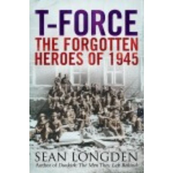 T-FORCE: The Forgotten Heroes Of 1945