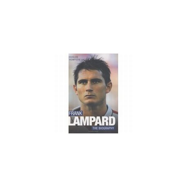 FRANK LAMPARD, The Biography. (D.Thompson)