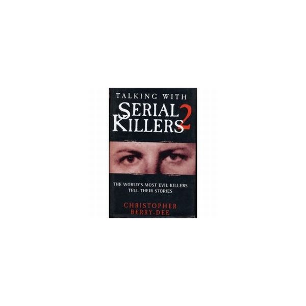 TALKING WITH SERIAL KILLERS 2. (C.Berry-Dee)