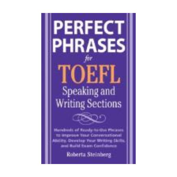 PERFECT PHRASES FOR THE TOEFL SPEAKING AND WRITI