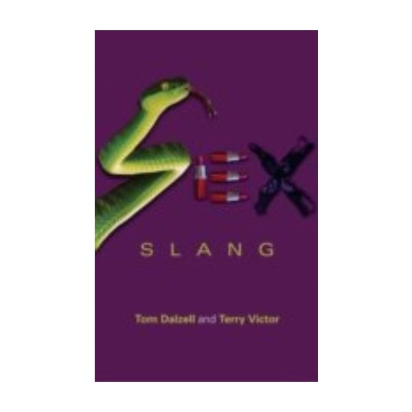 SEX SLANG. (Tom Dalzell and Terry Victor)