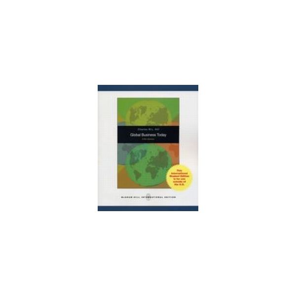 GLOBAL BUSINESS TODAY. 5th ed. (C.Hill)
