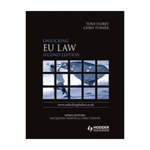 UNLOCKING EU LAW. 2nd ed. (Tony Storey, Chris Tu