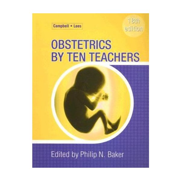 OBSTETRICS BY TEN TEACHERS. 18th ed. (Philip Bak