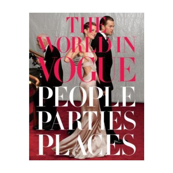 WORLD IN VOGUE_THE: People, Parties, Places.