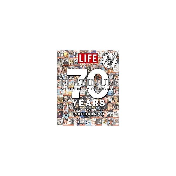 LIFE PLATINUM ANNIVERSARY COLLECTION: 70 years o