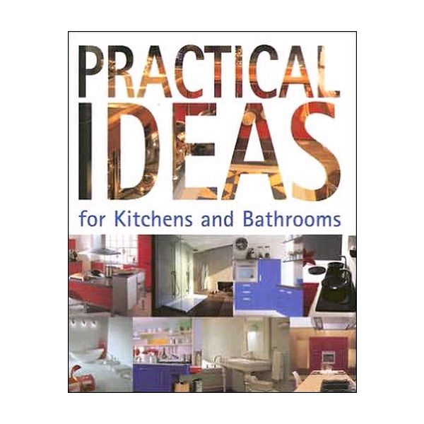PRACTICAL IDEAS FOR KITCHENS AND BATHROOMS. (Cri