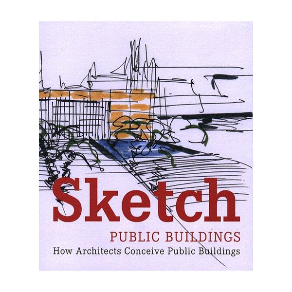 SKETCH: Public Buildings - How architects Concei