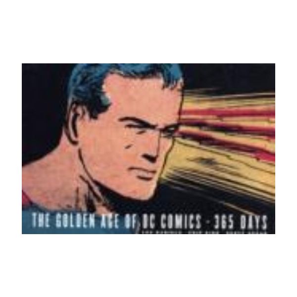 GOLDEN AGE OF DC COMICS: 365 Days. (Les Daniels)