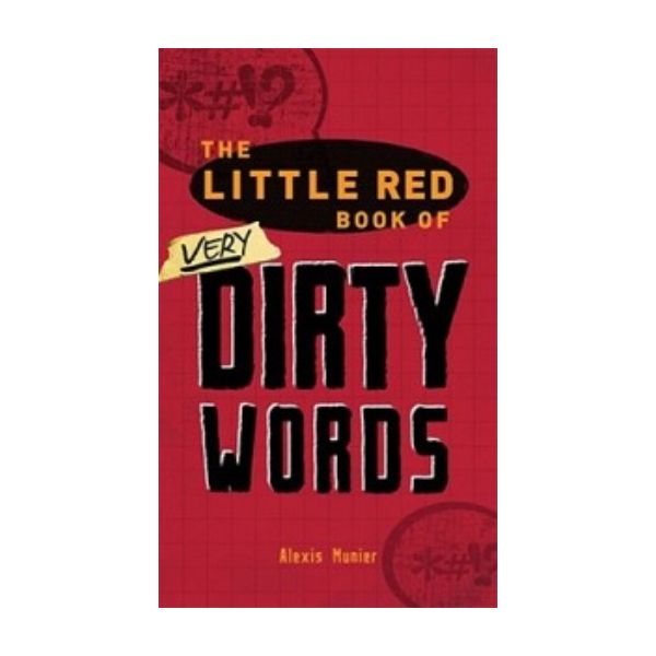 LITTLE RED BOOK OF VERY DIRTY WORDS_THE. (Alexis
