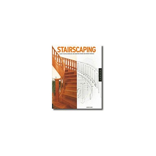 STAIRSCAPING. A guide to buying, remodeling, and