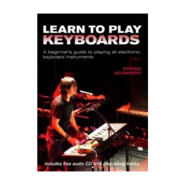 LEARN TO PLAY KEYBOARDS: A Beginner`s Guide to P