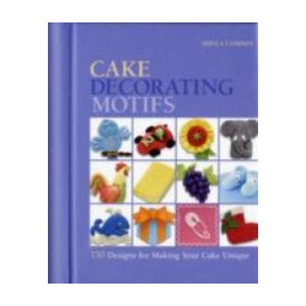CAKE DECORATING MOTIFS: 150 Designs for Making Y