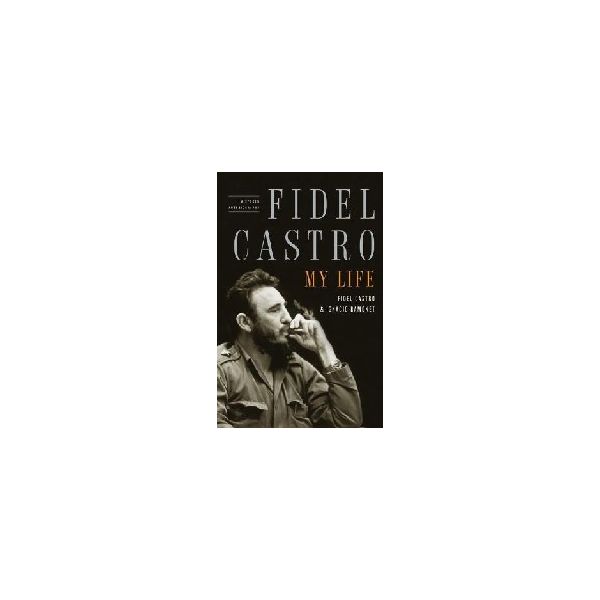 FIDEL CASTRO: MY LIFE. A spoken autobiography.