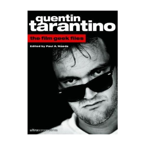 QUENTIN TARANTINO: The Film Geek Files. (Paul A.