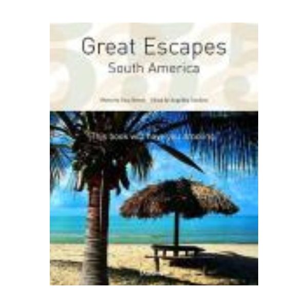 GREAT ESCAPES SOUTH AMERICA. “Taschen`s 25th ann