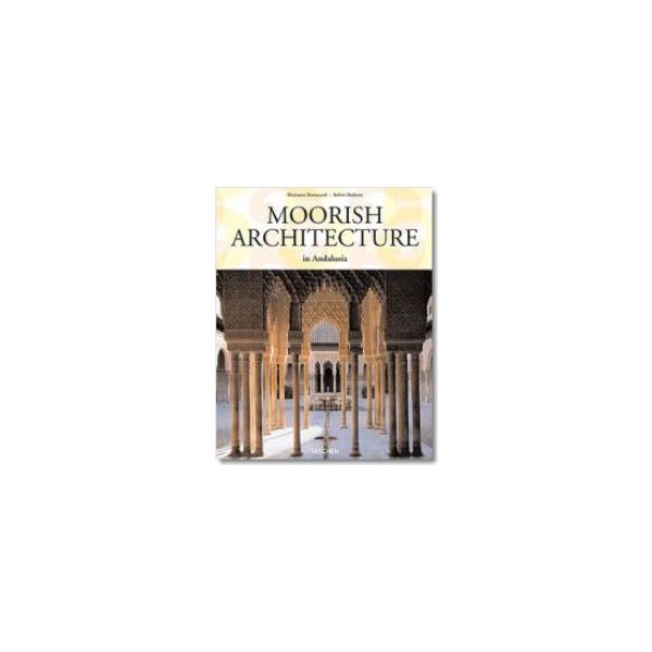 MOORISH ARCHITECTURE IN ANDALUSIA.  “Taschen`s 2