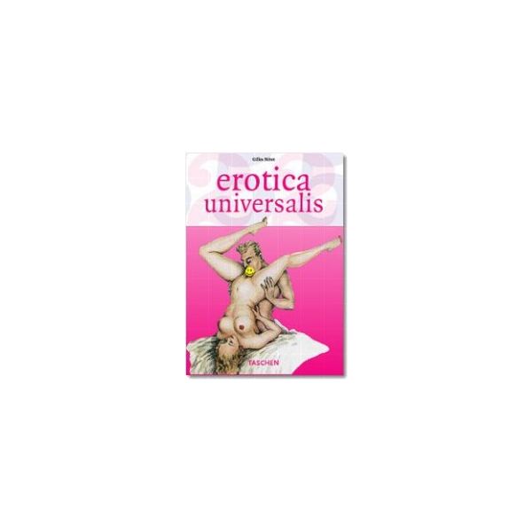 EROTICA UNIVERSALIS. “Taschen`s 25th anniversary