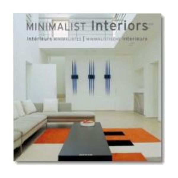 MINIMALIST INTERIORS / INTERIEURS MINIMALISTES/