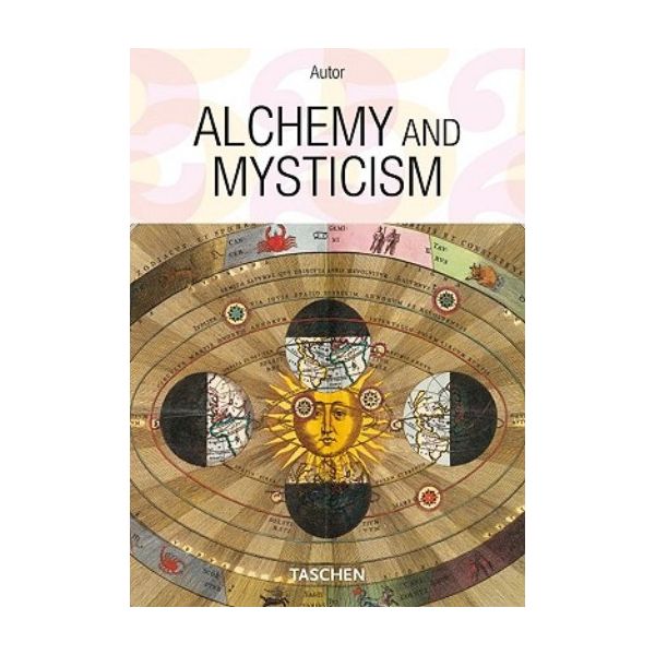 ALCHEMY & MYSTICISM. (Alexander Roob)
