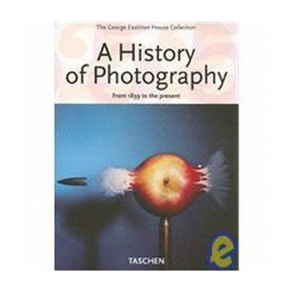 HISTORY OF PHOTOGRAPHY_A: From 1839 to the Prese