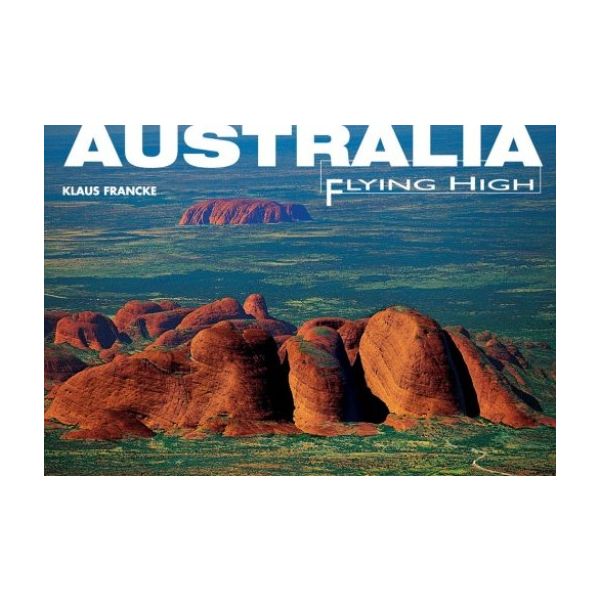 AUSTRALIA FLYING HIGH. (K. D. FRANCKE)