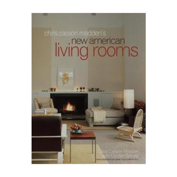 CHRIS CASSON MADDEN`S NEW AMERICAN LIVING ROOMS.