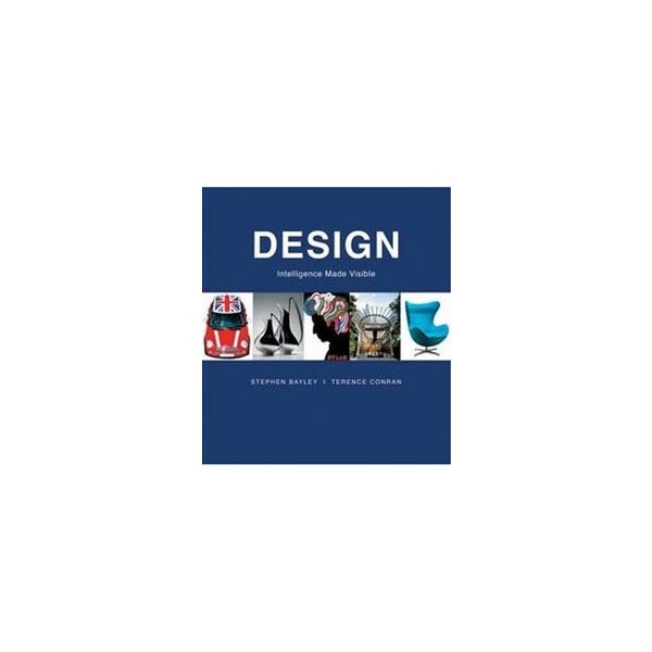DESIGN: INTELLIGENCE MADE VISIBLE. Bayley & Conr