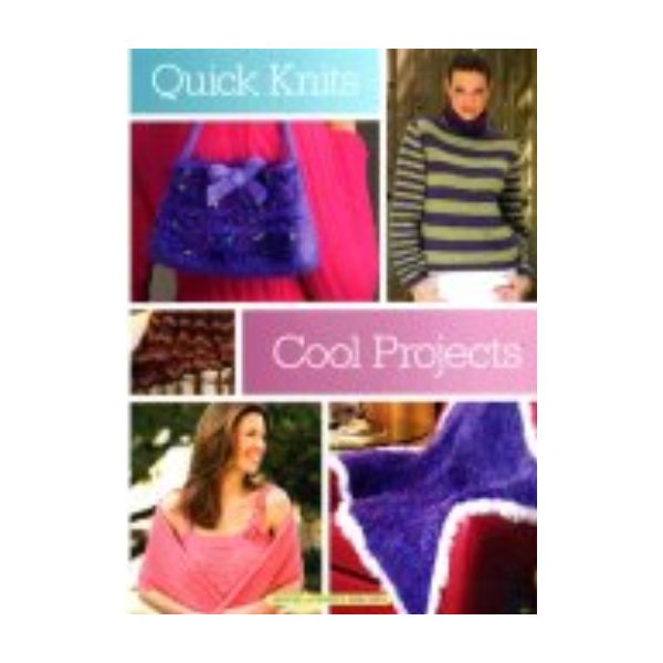 QUICK KNITS: Cool Projects.